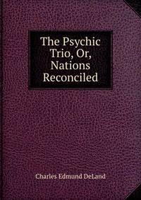 The Psychic Trio, Or, Nations Reconciled