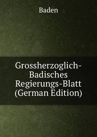 Grossherzoglich-Badisches Regierungs-Blatt (German Edition)