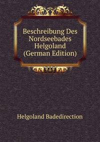 Beschreibung Des Nordseebades Helgoland (German Edition)