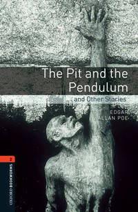 Oxford Bookworms Library: The Pit and the Pendulum and Other Stories: Level 2: 700-Word Vocabulary