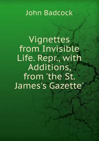 Vignettes from Invisible Life. Repr., with Additions, from 'the St. James's Gazette'.