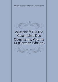 Zeitschrift Fur Die Geschichte Des Oberrheins, Volume 14 (German Edition)