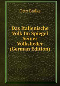 Das Italienische Volk Im Spiegel Seiner Volkslieder (German Edition)