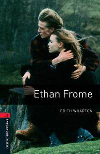 Oxford Bookworms Library: Ethan Frome: Level 3: 1000-Word Vocabulary