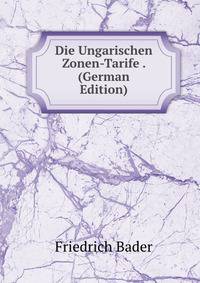Die Ungarischen Zonen-Tarife . (German Edition)