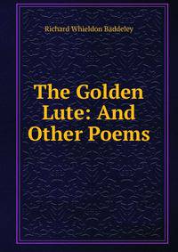 The Golden Lute: And Other Poems