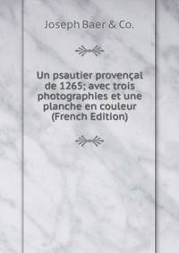 Un psautier provencal de 1265; avec trois photographies et une planche en couleur (French Edition)