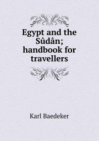 Egypt and the Sudan; handbook for travellers