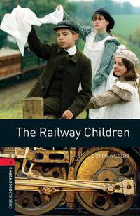Oxford Bookworms Library: The Railway Children: Level 3: 1000-Word Vocabulary