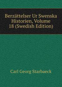 Berzattelser Ur Swenska Historien, Volume 18 (Swedish Edition)