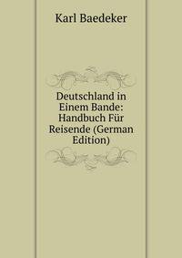 Deutschland in Einem Bande: Handbuch Fur Reisende (German Edition)