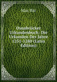 Osnabrucker Urkundenbuch: Die Urkunden Der Jahre 1251-1280 (Latin Edition)