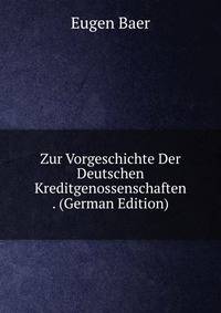 Zur Vorgeschichte Der Deutschen Kreditgenossenschaften . (German Edition)