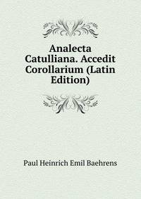 Analecta Catulliana. Accedit Corollarium (Latin Edition)
