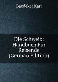Die Schweiz: Handbuch Fur Reisende (German Edition)