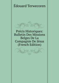 Precis Historiques: Bulletin Des Missions Belges De La Compagnie De Jesus (French Edition)