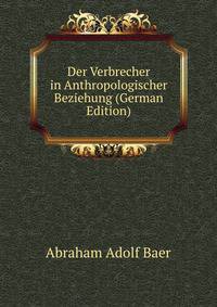 Der Verbrecher in Anthropologischer Beziehung (German Edition)