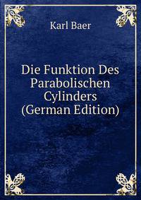 Die Funktion Des Parabolischen Cylinders (German Edition)