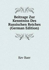 Beitrage Zur Kenntniss Des Russischen Reiches (German Edition)