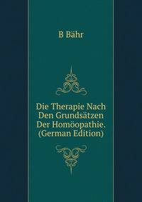 Die Therapie Nach Den Grundsatzen Der Homoopathie. (German Edition)