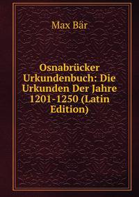 Osnabrucker Urkundenbuch: Die Urkunden Der Jahre 1201-1250 (Latin Edition)