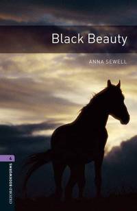 Oxford Bookworms Library: Black Beauty: Level 4: 1400-Word Vocabulary
