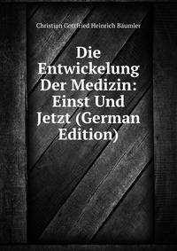 Die Entwickelung Der Medizin: Einst Und Jetzt (German Edition)