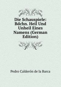 Die Schauspiele: Bdchn. Heil Und Unheil Eines Namens (German Edition)
