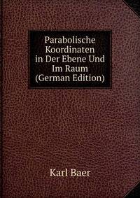 Parabolische Koordinaten in Der Ebene Und Im Raum (German Edition)