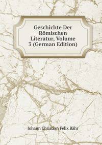 Geschichte Der Romischen Literatur, Volume 3 (German Edition)