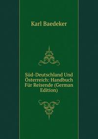 Sud-Deutschland Und Osterreich: Handbuch Fur Reisende (German Edition)