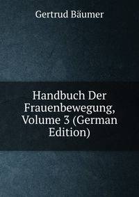 Handbuch Der Frauenbewegung, Volume 3 (German Edition)