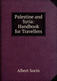 Palestine and Syria: Handbook for Travellers