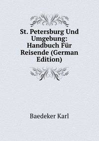St. Petersburg Und Umgebung: Handbuch F?r Reisende (German Edition)
