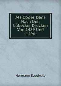 Des Dodes Danz: Nach Den Lubecker Drucken Von 1489 Und 1496