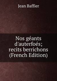 Nos g?ants d'auterfo?s; recits berrichons (French Edition)