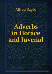 Adverbs in Horace and Juvenal