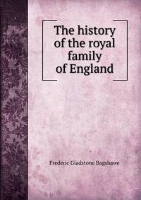 The history of the royal family of England