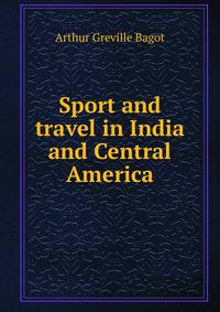 Sport and travel in India and Central America