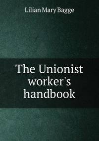 The Unionist worker's handbook