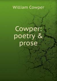 Cowper: poetry &amp; prose