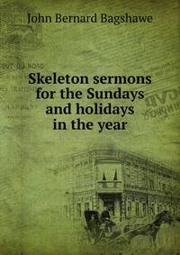 Skeleton sermons for the Sundays and holidays in the year