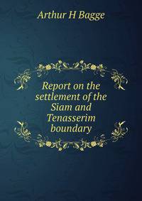 Report on the settlement of the Siam and Tenasserim boundary