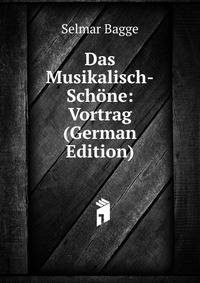 Das Musikalisch-Schone: Vortrag (German Edition)