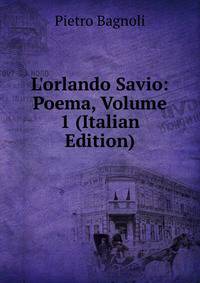 L'orlando Savio: Poema, Volume 1 (Italian Edition)