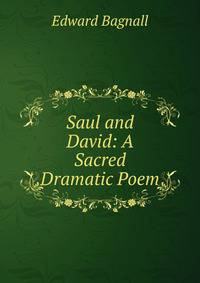 Saul and David: A Sacred Dramatic Poem