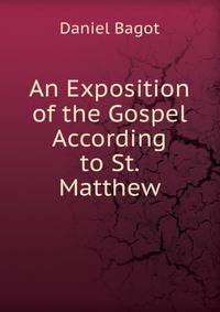 An Exposition of the Gospel According to St. Matthew