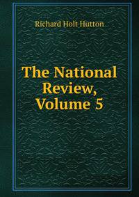 The National Review, Volume 5
