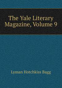 The Yale Literary Magazine, Volume 9
