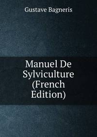 Manuel De Sylviculture (French Edition)